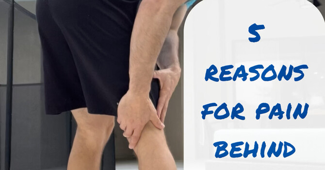 5 Reasons for Pain Behind Your Knee image